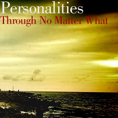 Personalities-ThroughNoMatterWhat.jpg