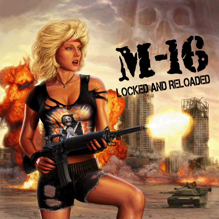 M-16 'Locked and Reloaded' M-16 'Locked and Reloaded'